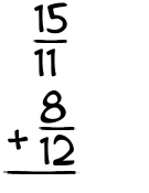 What is 15/11 + 8/12?