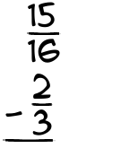 What is 15/16 - 2/3?