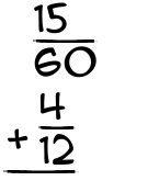 What is 15/60 + 4/12?