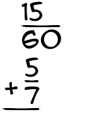 What is 15/60 + 5/7?