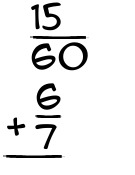 What is 15/60 + 6/7?