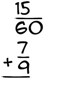 What is 15/60 + 7/9?