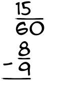 What is 15/60 - 8/9?