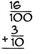 What is 16/100 + 3/10?