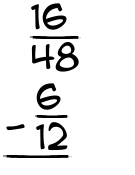 What is 16/48 - 6/12?
