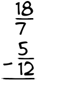 What is 18/7 - 5/12?
