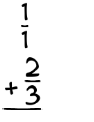 What is 1/1 + 2/3?