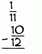 What is 1/11 - 10/12?