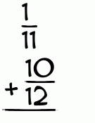 What is 1/11 + 10/12?