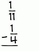 What is 1/11 - 1/4?