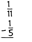 What is 1/11 - 1/5?