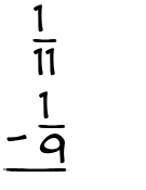 What is 1/11 - 1/9?