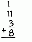 What is 1/11 + 3/8?