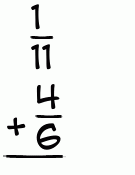 What is 1/11 + 4/6?