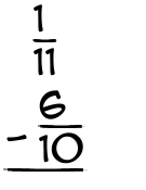 What is 1/11 - 6/10?