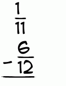 What is 1/11 - 6/12?