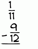 What is 1/11 - 9/12?