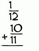 What is 1/12 + 10/11?