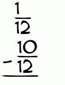 What is 1/12 - 10/12?