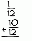 What is 1/12 + 10/12?