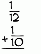 What is 1/12 + 1/10?