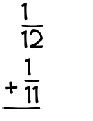 What is 1/12 + 1/11?