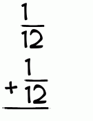 What is 1/12 + 1/12?