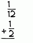 What is 1/12 + 1/2?