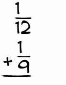 What is 1/12 + 1/9?