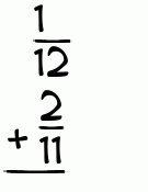 What is 1/12 + 2/11?