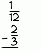 What is 1/12 - 2/3?