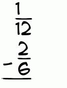 What is 1/12 - 2/6?