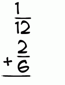 What is 1/12 + 2/6?