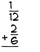 What is 1/12 + 2/6?