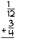 What is 1/12 + 3/4?