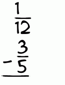 What is 1/12 - 3/5?
