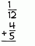 What is 1/12 + 4/5?
