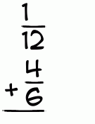 What is 1/12 + 4/6?