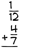 What is 1/12 + 4/7?