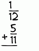 What is 1/12 + 5/11?