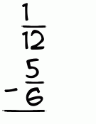 What is 1/12 - 5/6?