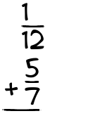 What is 1/12 + 5/7?