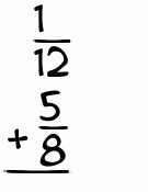 What is 1/12 + 5/8?