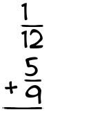 What is 1/12 + 5/9?