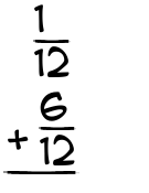 What is 1/12 + 6/12?