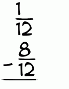 What is 1/12 - 8/12?