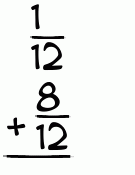 What is 1/12 + 8/12?