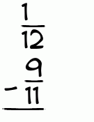 What is 1/12 - 9/11?