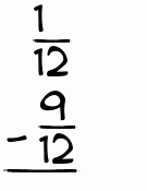 What is 1/12 - 9/12?