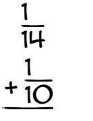 What is 1/14 + 1/10?